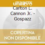 Carlton L. Cannon Jr. - Gospazz cd