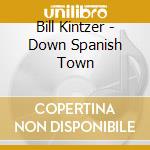 Bill Kintzer - Down Spanish Town cd