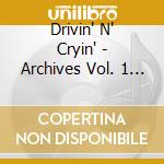 Drivin' N' Cryin' - Archives Vol. 1 88-90 cd