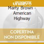 Marty Brown - American Highway cd musicale di Marty Brown