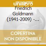 Friedrich Goldmann (1941-2009) - Symphonie Nr.4 cd