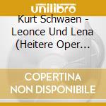 Kurt Schwaen - Leonce Und Lena (Heitere Oper Nach Georg Buchner) cd