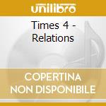 Times 4 - Relations cd musicale di Times 4