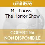 Mr. Lociss - The Horror Show cd musicale di Mr. Lociss