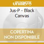 Jus-P - Black Canvas cd