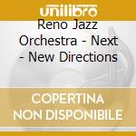 Reno Jazz Orchestra - Next - New Directions cd