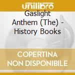 Gaslight Anthem (The) - History Books cd