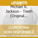 Michael R. Jackson - Teeth (Original Off-Broadway Cast Recording) cd