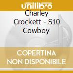 Charley Crockett - S10 Cowboy cd
