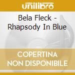 Bela Fleck - Rhapsody In Blue cd
