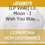 (LP Vinile) Lo Moon - I Wish You Way More Than Luck vinile