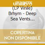 (LP Vinile) Brhym - Deep Sea Vents (Opaque Vinyl) lp vinile
