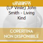 (LP Vinile) John Smith - Living Kind