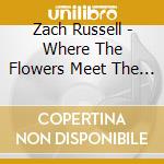 Zach Russell - Where The Flowers Meet The Dew