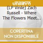 (LP Vinile) Zach Russell - Where The Flowers Meet The Dew lp vinile