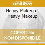 Heavy Makeup - Heavy Makeup cd