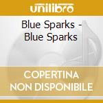 Blue Sparks - Blue Sparks cd musicale di Blue Sparks