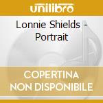 Lonnie Shields - Portrait cd musicale di Shields Lonnie