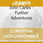 John Carlini - Further Adventures cd
