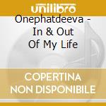Onephatdeeva - In & Out Of My Life cd musicale di Onephatdeeva