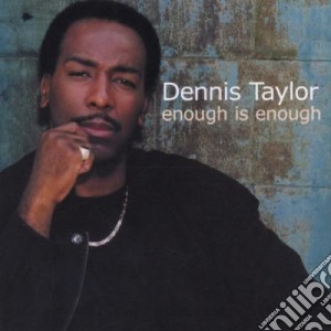 Dennis Taylor - Enough Is Enough cd musicale di Dennis Taylor