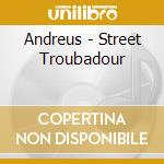 Andreus - Street Troubadour cd