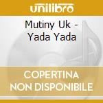 Mutiny Uk - Yada Yada cd