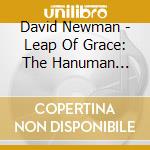 David Newman - Leap Of Grace: The Hanuman Chalisa cd musicale di David Newman