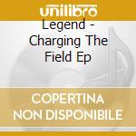 Legend - Charging The Field Ep cd