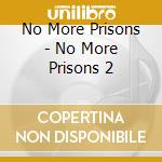 No More Prisons - No More Prisons 2 cd