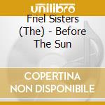 Friel Sisters (The) - Before The Sun cd