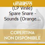 (LP Vinile) Spare Snare - Sounds (Orange Vinyl)