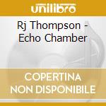 Rj Thompson - Echo Chamber