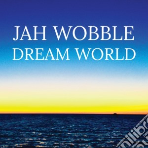 Jah Wobble - Dream World cd musicale di Jah Wobble