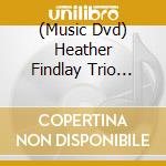 (Music Dvd) Heather Findlay Trio (The) - Aces And Eights - A Night In The Saloon Bar cd