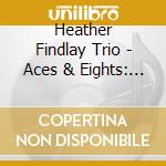 Heather Findlay Trio - Aces & Eights: Night In The Saloon Bar cd