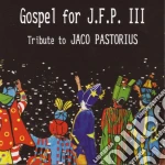 Gospel for J.F.P III - Tribute To Jaco Pastorius cd