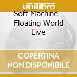 Soft Machine - Floating World Live cd