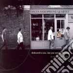 Delta Saxophone Quartet - Dedicated To You..But You cd
