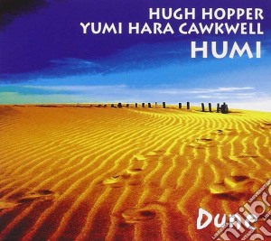 Hugh Hopper & Yumi Hara Cawkwell - Dune cd musicale di Hugh Hopper & Yumi Hara Cawkwell Humi