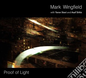 Mark Wingfield - Proof Of Light cd musicale di Mark Wingfield