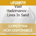 Vasil Hadzimanov - Lines In Sand cd musicale di Vasil Hadzimanov