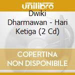 Dwiki Dharmawan - Hari Ketiga (2 Cd) cd musicale