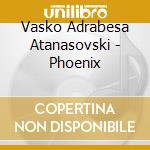 Vasko Adrabesa Atanasovski - Phoenix cd