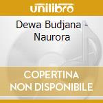 Dewa Budjana - Naurora cd