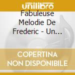 Fabuleuse Melodie De Frederic - Un Conte De Don Gillmor cd musicale di Fabuleuse Melodie De Frederic