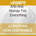 Anti-Anti - Horray For Everything cd
