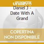 Daniel J - Date With A Grand cd
