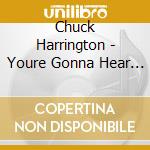 Chuck Harrington - Youre Gonna Hear From Me cd musicale di Chuck Harrington