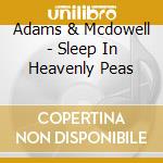 Adams & Mcdowell - Sleep In Heavenly Peas cd